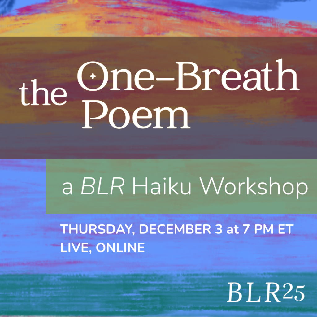 The One-Breath Poem: A BLR Haiku Workshop